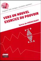 Couverture du livre « Vers un nouvel exercice du pouvoir » de Sylvie De Fremicourt aux éditions Ems