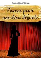 Couverture du livre « Pavane pour une diva défunte » de Claudine Chastagnol aux éditions Anovi