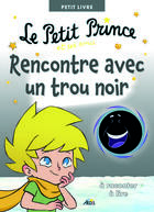 Couverture du livre « Le petit prince et ses amis rencontre avec un trou noir » de Anonyme aux éditions Aedis