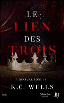 Couverture du livre « Sensual bond Tome 1 : Le lien des trois » de K.C. Wells aux éditions Juno Publishing