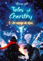 Couverture du livre « Tales of Cherithy : Le voyage de Koru » de Alexane Guth aux éditions Imaginary Edge