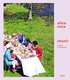 Couverture du livre « Réunir : recettes et inspirations » de Alice Roca aux éditions First