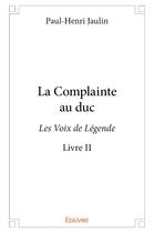 Couverture du livre « La Complainte au duc t.2 » de Paul-Henri Jaulin aux éditions Edilivre