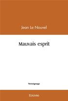 Couverture du livre « Mauvais esprit » de Jean Le Nouvel aux éditions Edilivre