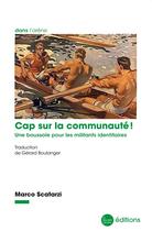 Couverture du livre « Cap sur la communauté ! : Une boussole pour les militants identitaires » de Scatarzi Marco aux éditions La Nouvelle Librairie