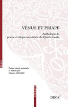 Couverture du livre « Vénus et priape : Anthologie de poésie érotique néo-latine du Quattrocento » de Charles Senard aux éditions Droz