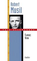 Couverture du livre « Robert Musil ; le virtuose de la distance » de Florence Vatan aux éditions Belin