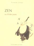 Couverture du livre « Zen au fil des jours » de Taikan Jyoji aux éditions Courrier Du Livre