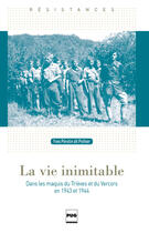 Couverture du livre « La vie inimitable ; dans les maquis du Trièves et du Vercors en 1943 et 1944 » de Yves Perotin aux éditions Pug