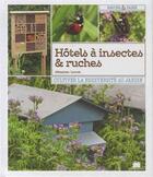 Couverture du livre « Hôtels à insectes et ruches ; cultiver la biodiversité au jardin » de Sebastien Levret aux éditions Massin