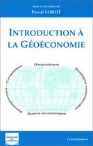 Couverture du livre « Introduction A La Geoeconomie » de Pascal Lorot aux éditions Economica