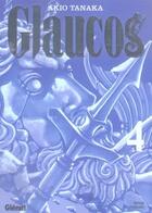 Couverture du livre « Glaucos Tome 4 » de Tanaka aux éditions Glenat