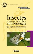 Couverture du livre « Insectes et autres petites bêtes en montagne ; 330 espèces dans leur milieu » de  aux éditions Glenat