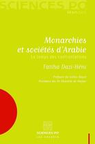 Couverture du livre « Monarchies et sociétés d'Arabie ; le temps des confrontations » de Dazi-Heni F aux éditions Presses De Sciences Po