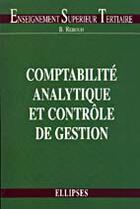 Couverture du livre « Comptabilite analytique et controle de gestion » de Bernard Rebouh aux éditions Ellipses
