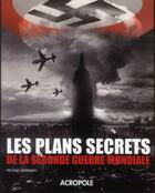 Couverture du livre « Les plans secrets de la Seconde Guerre mondiale » de Kerrigan Michael aux éditions Acropole
