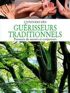 Couverture du livre « L'univers des guérisseurs traditionnels ; penseurs de secrets et conjureurs » de Dominique Camus aux éditions Ouest France