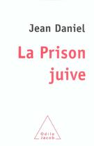 Couverture du livre « La prison juive » de Jean Daniel aux éditions Odile Jacob