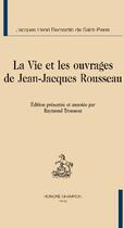 Couverture du livre « La vie et les ouvrages de Jean-Jacques Rousseau » de Henri Bernardin De Saint-Pierre aux éditions Honore Champion