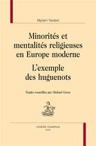 Couverture du livre « Minorités et mentalités religieuses en Europe moderne : l'exemple des Huguenots » de Myriam Yardeni aux éditions Honore Champion