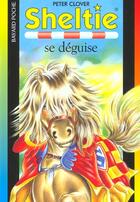 Couverture du livre « Sheltie T.14 ; Sheltie se déguise » de Peter Clover aux éditions Bayard Jeunesse