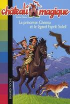 Couverture du livre « Le château magique t.6 ; la princesse Chenoa et le grand esprit soleil » de Katie Chase aux éditions Bayard Jeunesse