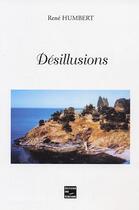 Couverture du livre « Desillusions » de Rene Humbert aux éditions Societe Des Ecrivains