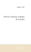 Couverture du livre « Patricia, flamme ardente de Lucifer » de King Jr T.M. aux éditions Le Manuscrit