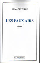 Couverture du livre « Les faux airs » de Viviane Menville aux éditions La Bruyere