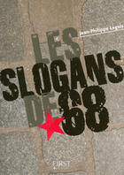 Couverture du livre « Les slogans de 68 » de Jean-Philippe Legois aux éditions First