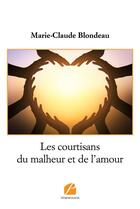 Couverture du livre « Les courtisans du malheur et de l'amour » de Marie-Claude Blondeau aux éditions Editions Du Panthéon