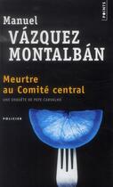 Couverture du livre « Meurtre au comité central » de Manuel Vazquez Montalban aux éditions Points