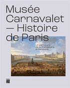 Couverture du livre « Musée Carnavalet, histoire de Paris : un parcours de la préhistoire à nos jours » de  aux éditions Paris-musees