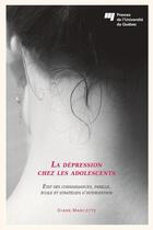 Couverture du livre « La dépression chez les adolescents : état des connaissances, famille, école et stratégies d'intervention » de Diane Marcotte aux éditions Presses De L'universite Du Quebec