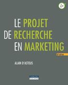 Couverture du livre « Le projet de recherche en marketing (6e édition) » de Alain D' Astous aux éditions Cheneliere Mcgraw-hill