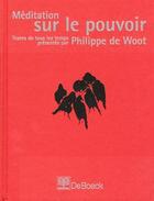 Couverture du livre « MEDITATION SUR LE POUVOIR » de Philippe De Woot aux éditions De Boeck Superieur