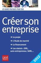 Couverture du livre « Créer son entreprise (édition 2012) » de Carine Sfez aux éditions Prat