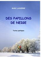 Couverture du livre « Des papillons de neige » de Marc Lasserre aux éditions Books On Demand