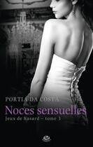 Couverture du livre « Jeux de hasard Tome 3 : noces sensuelles » de Portia Da Costa aux éditions Milady