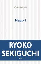 Couverture du livre « Nagori, la nostalgie de la saison qui s'en va » de Ryoko Sekiguchi aux éditions P.o.l