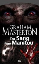 Couverture du livre « Du sang pour manitou » de Graham Masterton aux éditions Bragelonne