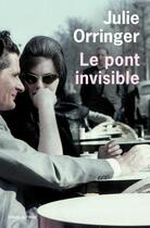 Couverture du livre « Le pont invisible » de Julie Orringer aux éditions Olivier (l')