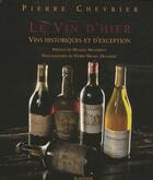 Couverture du livre « Le vin d'hier ; vins historiques et d'exception » de Pierre Chevrier aux éditions Slatkine