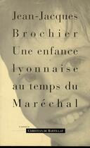 Couverture du livre « UNE ENFANCE LYONNAISE AU TEMPS DU MARECHAL » de Jean-Jacques Brochier aux éditions Bartillat