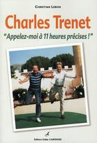 Couverture du livre « Charles trenet ; appelez-moi à 11h précises » de Christian Lebon aux éditions Editions Carpentier
