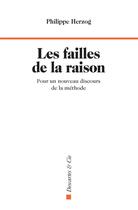 Couverture du livre « Les failles de la raison : pour un nouveau discours de la méthode » de Philippe Herzog aux éditions Descartes & Cie