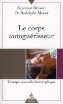 Couverture du livre « Le corps auto-guérisseur » de Seymour Brussel aux éditions Dervy