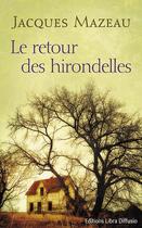 Couverture du livre « Le retour des hirondelles » de Jacques Mazeau aux éditions Libra Diffusio