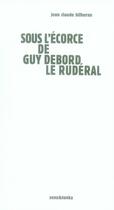 Couverture du livre « Sous l'écorce de guy debord » de Jean-Claude Bilheran aux éditions Sens Et Tonka