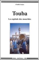 Couverture du livre « Touba ; la capitale des mourides » de Gueye Cheikh aux éditions Karthala